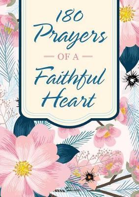 180 Prayers of a Faithful Heart by Compiled by Barbour Staff image