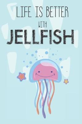 Life Is Better With Jellyfish by Bendle Publishing image