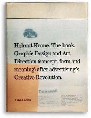 Helmut Krone. The Book: Graphic Design and Art Direction (Concept, Form and Meaning) After Advertising's Creative Revolution by Clive Challis image