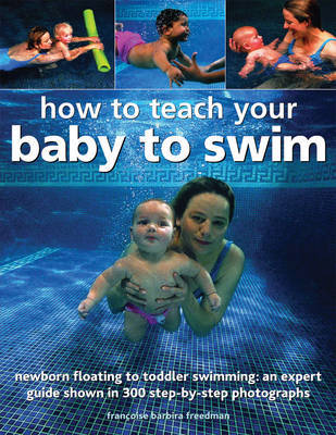 How to Teach Your Baby to Swim by Francoise Barbira Freedman image