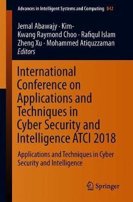 International Conference on Applications and Techniques in Cyber Security and Intelligence ATCI 2018 image