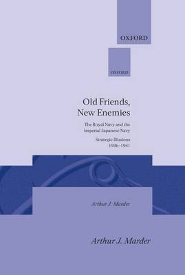 Old Friends, New Enemies: Volume 1: Strategic Illusions, 1936-1941 by Arthur Jacob Marder image