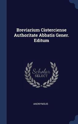 Breviarium Cisterciense Authoritate Abbatis Gener. Editum by * Anonymous image