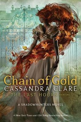 The Last Hours: Chain of Gold by Cassandra Clare image
