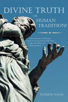 Divine Truth or Human Tradition? by Patrick Navas image