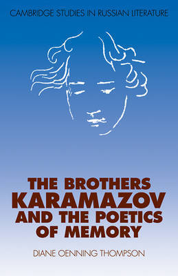 The Brothers Karamazov and the Poetics of Memory by Diane Oenning Thompson