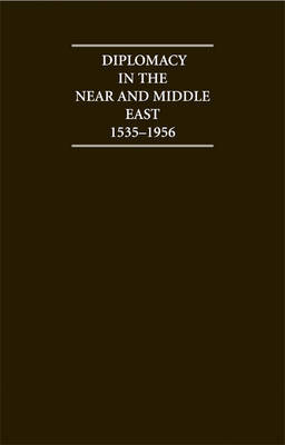 Diplomacy in the Near and Middle East: Volume 1, 1535-1914: Volume 1 image