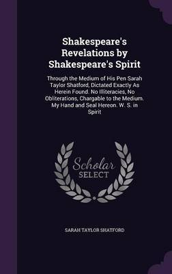Shakespeare's Revelations by Shakespeare's Spirit by Sarah Taylor Shatford image