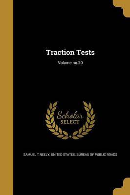 Traction Tests; Volume No.20 by Samuel T Neely image