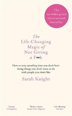 The Life-Changing Magic of Not Giving a F**k on Hardback by Sarah Knight