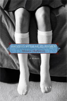 Driving with Dead People by Monica Holloway image