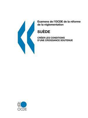 Examens De L'OCDE De La Reforme De La Reglementation Examens De L'OCDE De La Reforme De La Reglementation: Suede 2007 : Creer Les Conditions D'une Croissance Soutenue by OECD Publishing image