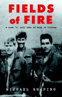 Fields of Fire (a Rock 'n' Roll Tour of Duty in Vietnam) by Michael Shapiro image