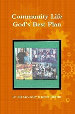 Community Life God's Best Plan by Fr. Bill McCarthy & James Tibbetts