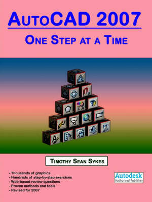 AutoCAD 2007: One Step at a Time by Timothy Sean Sykes image