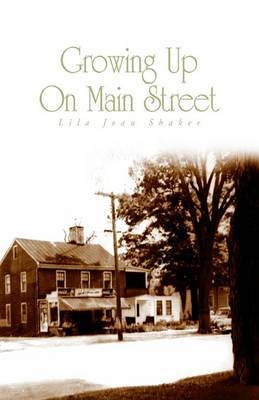 Growing Up on Main Street on Paperback by Lila Joan Shaker