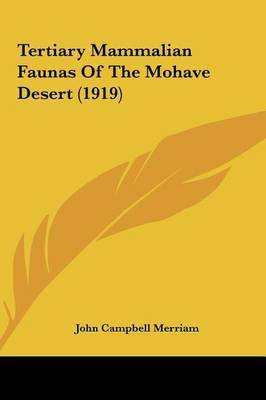 Tertiary Mammalian Faunas of the Mohave Desert (1919) on Hardback by John Campbell Merriam