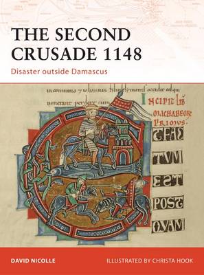 The Second Crusade 1148: Disaster Outside Damascus by David Nicolle image