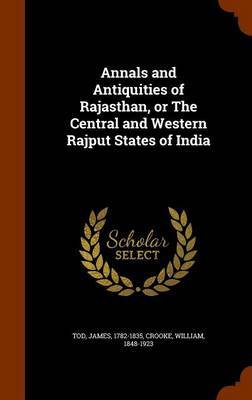 Annals and Antiquities of Rajasthan, or the Central and Western Rajput States of India by James Tod image