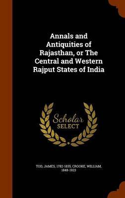 Annals and Antiquities of Rajasthan, or the Central and Western Rajput States of India image