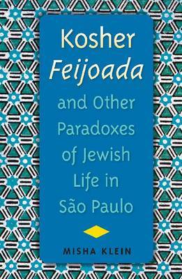 Kosher Feijoada and Other Paradoxes of Jewish Life in Sao Paulo by Misha Klein image