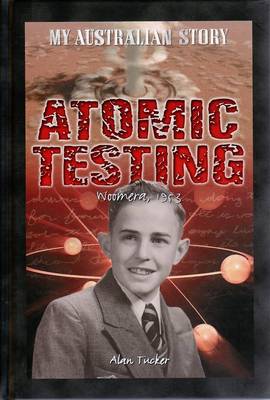 Atomic Testing (My Story) on Hardback by Alan Tucker