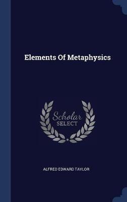 Elements of Metaphysics on Hardback by Alfred Edward Taylor