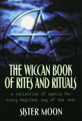 The Wiccan Book Of Rites And Rituals by S. Moon image
