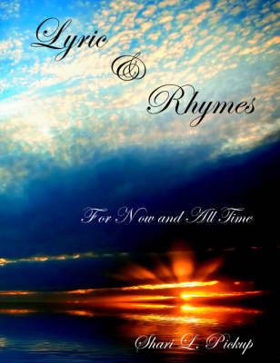 Lyric and Rhymes: For Now and All Time by L. Pickup Shari L. Pickup image