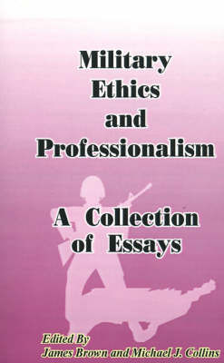 Military Ethics and Professionalism: A Collection of Essays image