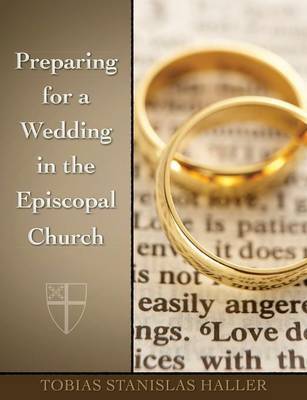 Preparing for a Wedding in the Episcopal Church by Tobias Stanislas Haller