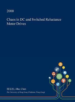 Chaos in DC and Switched Reluctance Motor Drives on Hardback by Jihe Chen