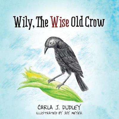 Wily, the Wise Old Crow by Carla J Dudley image