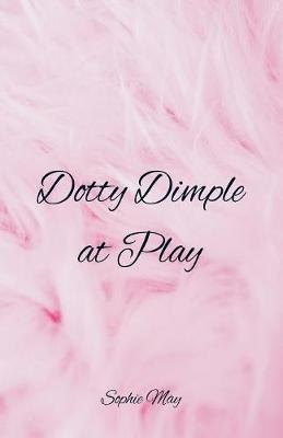 Dotty Dimple at Play by Sophie May image