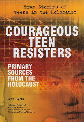 Courageous Teen Resisters on Hardback by Ann Byers