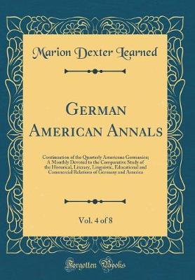 German American Annals, Vol. 4 of 8 by Marion Dexter Learned image