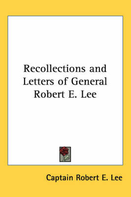 Recollections and Letters of General Robert E. Lee by Robert E Lee image