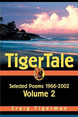 Tigertale: Selected Poems 1966-2002 Volume 2 by Craig Tigerman image