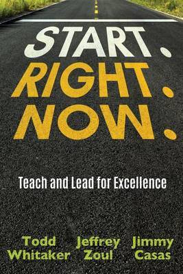 Start. Right. Now. by Todd Whitaker