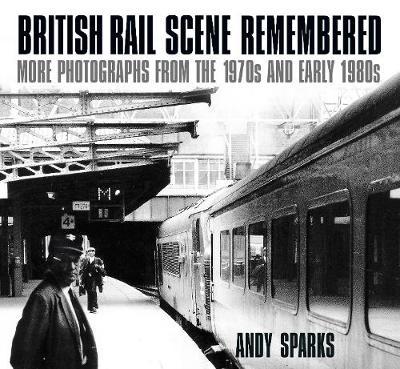 British Rail Scene Remembered by Andy Sparks image