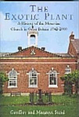 The Exotic Plant: A History of the Moravian Church in Britain 1742-2000 on Paperback by Geoffrey Stead