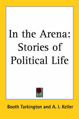 In the Arena: Stories of Political Life by Booth Tarkington image