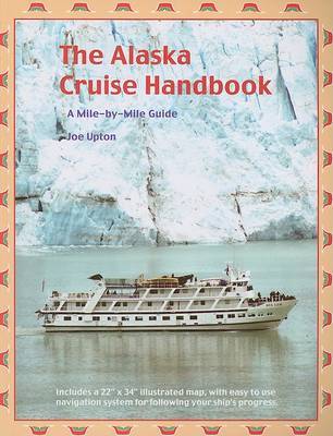 The Alaska Cruise Handbook: A Mile-By-Mile Guide by Joe Upton image