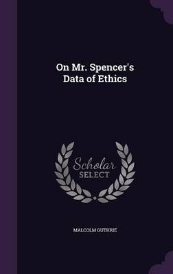 On Mr. Spencer's Data of Ethics by Malcolm Guthrie image