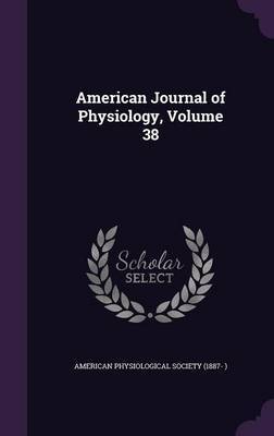 American Journal of Physiology, Volume 38 image