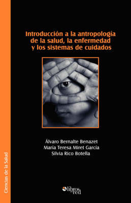 Introduccion a La Antropologia De La Salud, La Enfermedad Y Los Sistemas De Cuidados by Alvaro Bernalte Benazet image