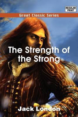 The Strength of the Strong by Jack London image