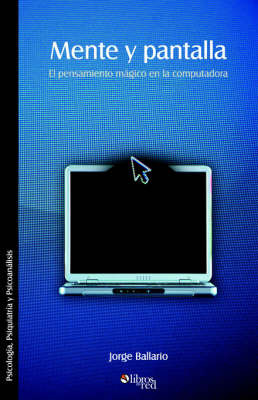Mente Y Pantalla. El Pensamiento Magico En La Computadora by Jorge Ballario image