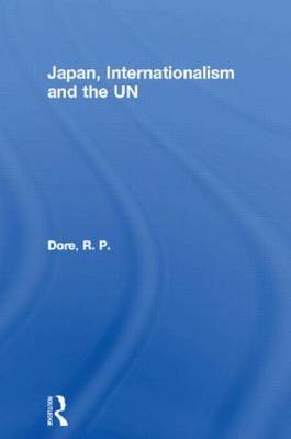 Japan, Internationalism and the UN by R.P. Dore image
