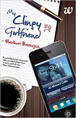 My Clingy Girlfriend by Madhuri Banerjee image